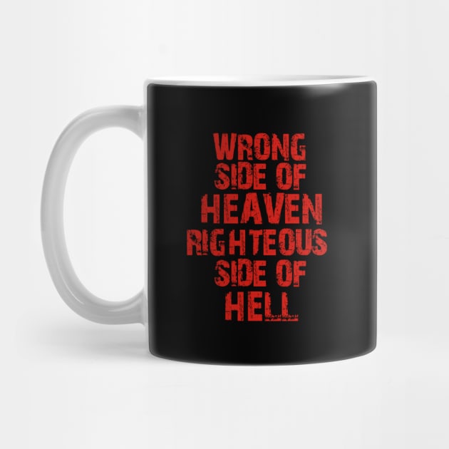WRONG SIDE OF HEAVEN, RIGHTEOUS SIDE OF HELL by artslaves